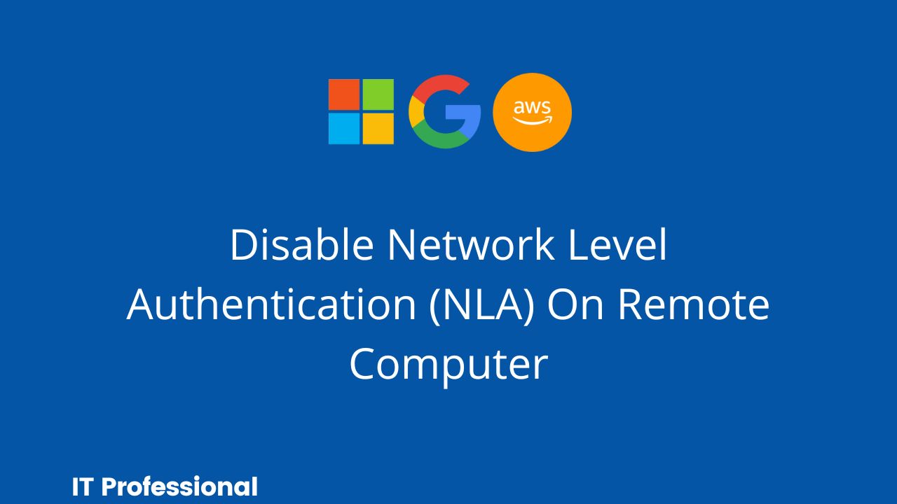 Disable Network Level Authentication (NLA)