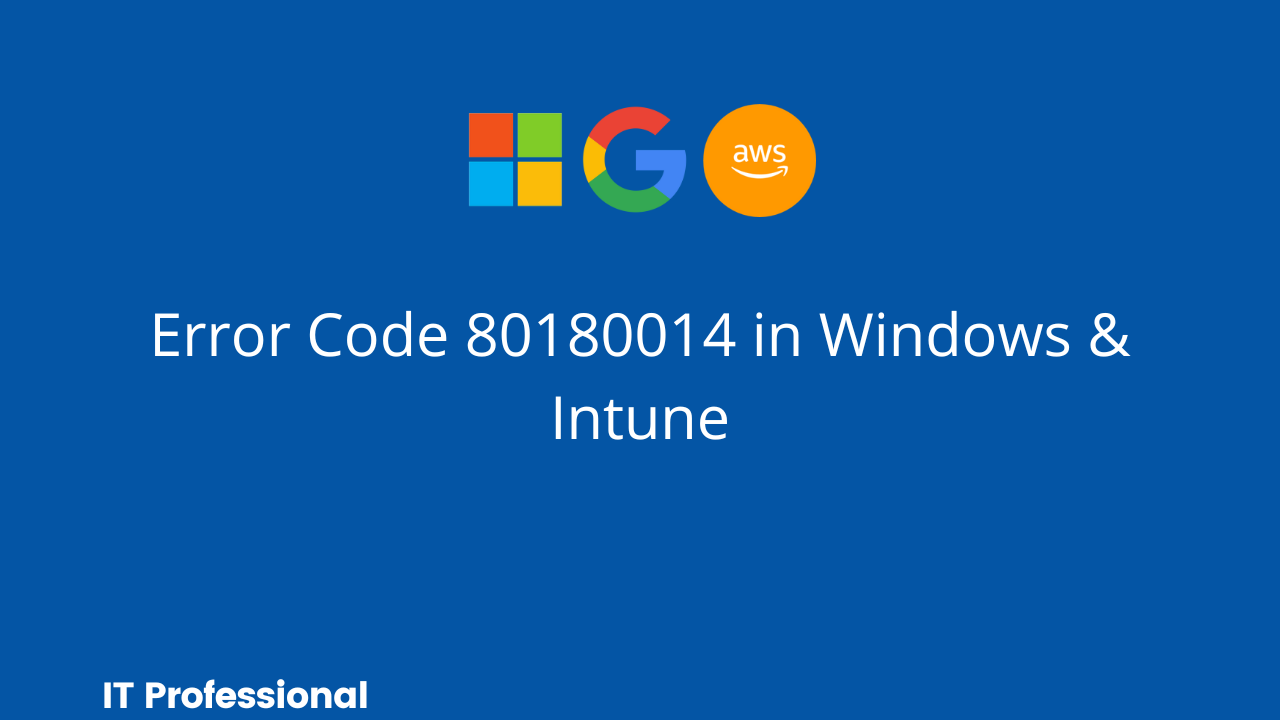 Error Code 80180014 in Windows & Intune