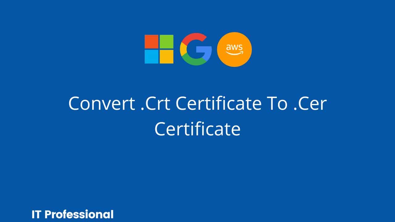 Convert .Crt Certificate To .Cer Certificate