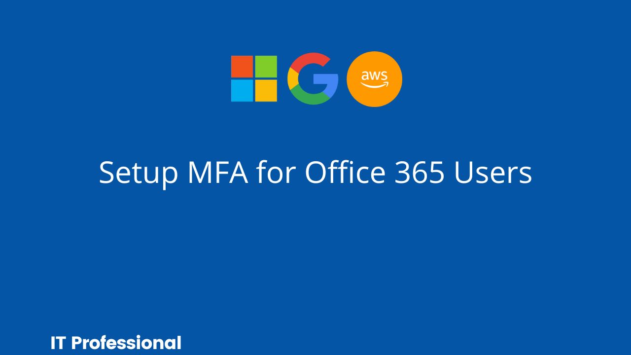 How to Setup MFA for Office 365 Users