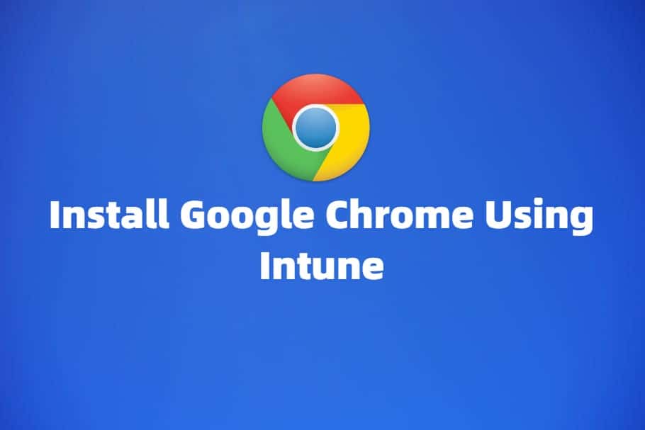 Install Chrome Intune Usman Ghani IT Professional