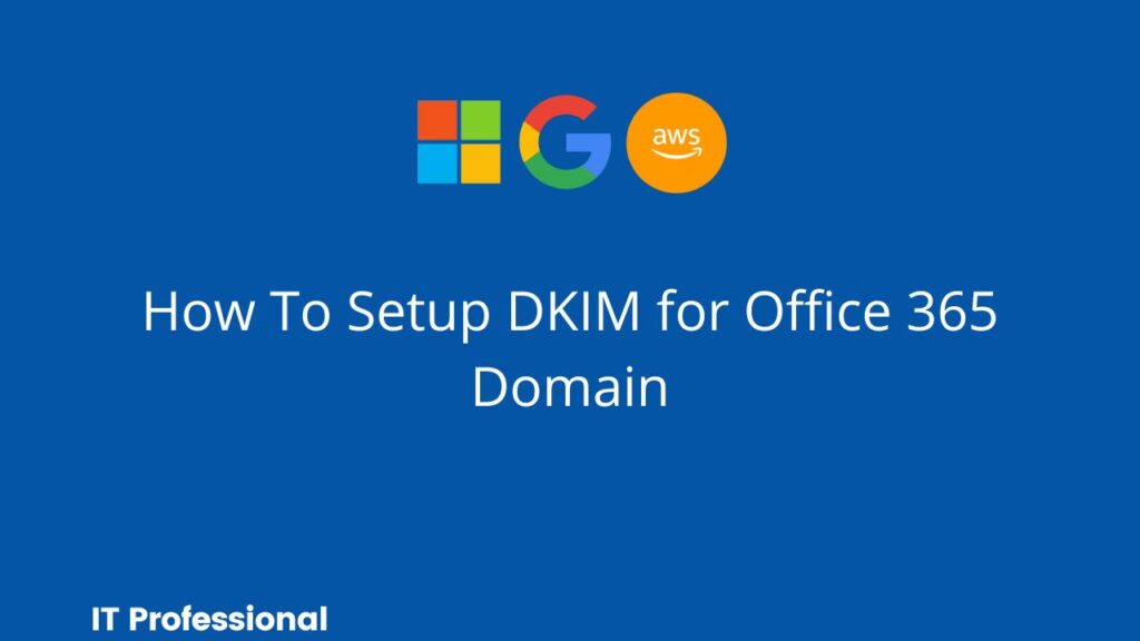 How To Setup DKIM for Office 365 Domain