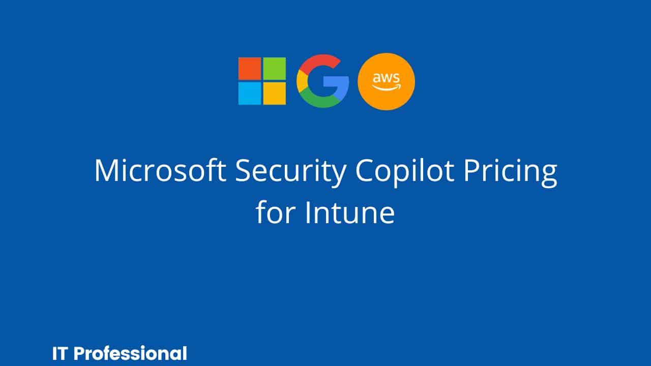 Microsoft Security Copilot Pricing for Intune